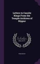 Letters to Cassite Kings from the Temple Archives of Nippur