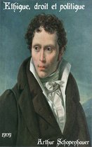 Oeuvres de Arthur Schopenhauer - Ethique, droit et politique