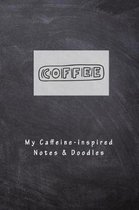 Coffee My Caffeine-Inspired Notes & Doodles