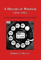 A History of Windsor 1944-1962
