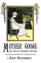 Mother Goose or the Old Nursery Rhymes