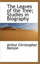 The Leaves of the Tree; Studies in Biography