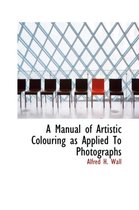 A Manual of Artistic Colouring as Applied to Photographs