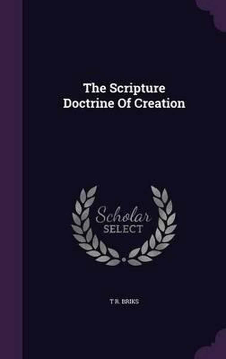 The Scripture Doctrine Of Creation van A A Briks