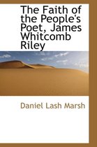 The Faith of the People's Poet, James Whitcomb Riley