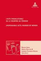 Nouvelle poétique comparatiste / New Comparative Poetics 37 - L’Acte inqualifiable, ou le meurtre au féminin / Unspeakable Acts: Murder by Women