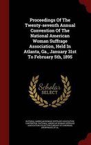 Proceedings of the Twenty-Seventh Annual Convention of the National American Woman Suffrage Association, Held in Atlanta, Ga., January 31st to February 5th, 1895