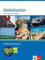 Abi Workshop. Globalisation. Themenheft mit CD-ROM. Klasse 11/12 (G8); KLasse 11/12/13 (G9)