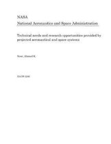 Technical Needs and Research Opportunities Provided by Projected Aeronautical and Space Systems