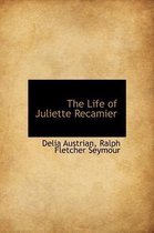 The Life of Juliette Recamier