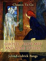 Classics To Go - Ghosts I Have Met and Some Others