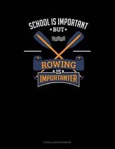 School Is Important But Rowing Is Importanter