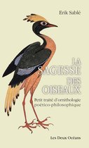 Deux Océans - La sagesse des oiseaux - Petit traité d'ornithologie poético-philosophique