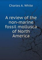 A review of the non-marine fossil mollusca of North America