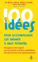 100 Idées pour - 100 idées pour accompagner les enfants à haut potentiel