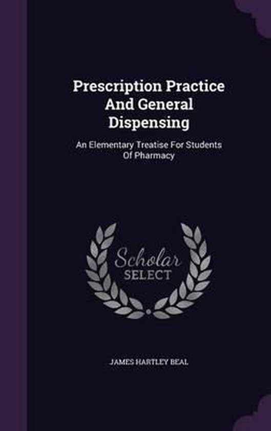 Prescription Practice and General Dispensing, James Hartley Beal