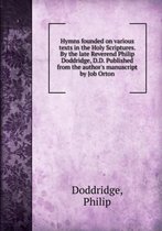 Hymns founded on various texts in the Holy Scriptures