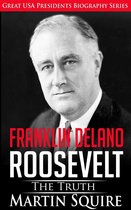 Great USA Presidents Biography Series 6 - Franklin Delano Roosevelt - The Truth