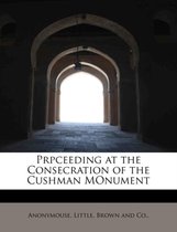 Prpceeding at the Consecration of the Cushman Monument