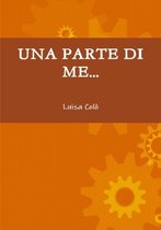 UNA Parte Di Me...