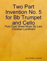 Two Part Invention No. 5 for Bb Trumpet and Cello - Pure Duet Sheet Music By Lars Christian Lundholm