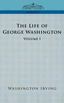 Cosimo Classics Biography-The Life of George Washington - Volume I
