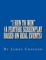 I Run to Win (Screenplay Based on True Story)