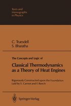 The Concepts and Logic of Classical Thermodynamics as a Theory of Heat Engines