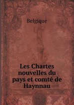 Les Chartes nouvelles du pays et comte de Haynnau