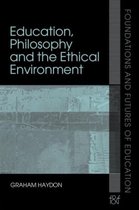Foundations and Futures of Education- Education, Philosophy and the Ethical Environment