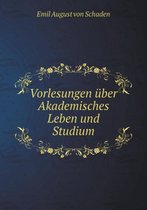 Vorlesungen uber Akademisches Leben und Studium