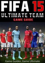 Fifa 15 Ultimate Team: Coins, Tips, Cheats, Download, Game Guides