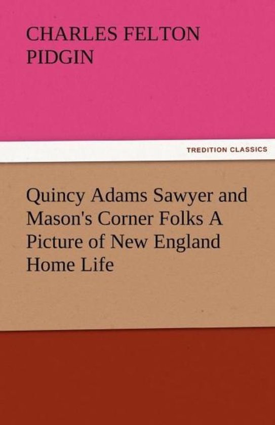 Quincy Adams Sawyer and Mason's Corner Folks a Picture of New England