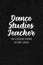 Dance Studies Teacher Like a Regular Teacher But Way Cooler