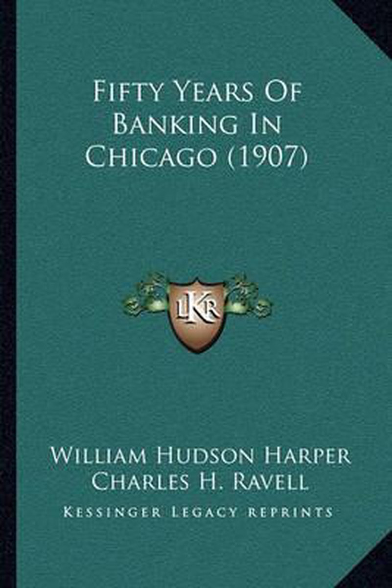 Fifty Years Of Banking In Chicago (1907) van William Hudson Harper