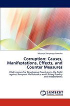 Corruption: Causes, Manifestations,  Effects, and  Counter Measures