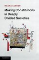 Making Constitutions In Deeply Divided Societies