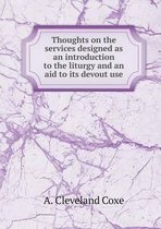 Thoughts on the services designed as an introduction to the liturgy and an aid to its devout use