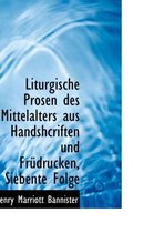 Liturgische Prosen Des Mittelalters Aus Handshcriften Und Fr Drucken, Siebente Folge