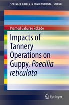 SpringerBriefs in Environmental Science - Impacts of Tannery Operations on Guppy, Poecilia reticulata