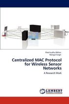 Centralized MAC Protocol for Wireless Sensor Networks