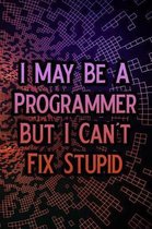 I May Be a Programmer But I Can't Fix Stupid