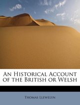 An Historical Account of the British or Welsh