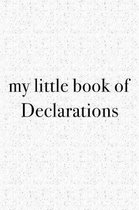 My Little Book of Declarations