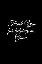 Thank You for Helping Me Grow.