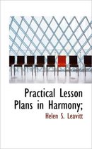 Practical Lesson Plans in Harmony;