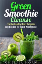Smoothie Detox - Green Smoothie Cleanse: 15-Day Healthy Detox Program with Recipes for Rapid Weight Loss!