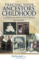 Tracing Your Ancestors - Tracing Your Ancestors' Childhood