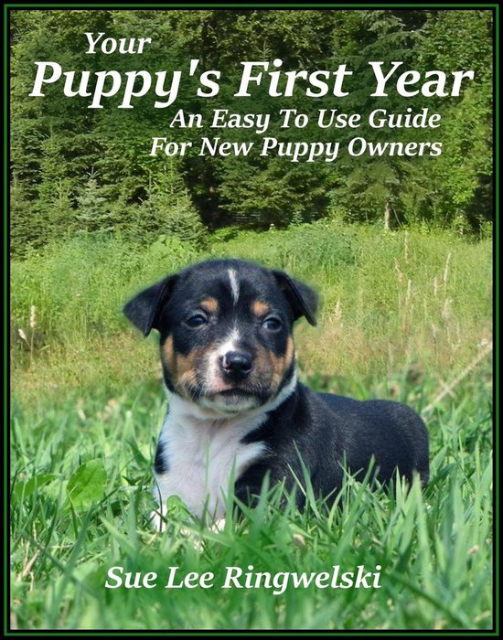Your Puppy's First Year (ebook), Sue Lee Ringwelski 9781465954480