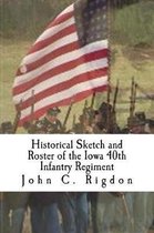 Historical Sketch and Roster of the Iowa 40th Infantry Regiment